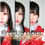 PLUS DOLL/ANSWER〜明日への希望〜
