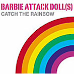 BARBIE ATTACK DOLL（S）/CATCH THE RAINBOW