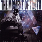Ace the Chosen onE/The Moment Of Truth