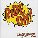 OVER DRIVE/RIDE ON！