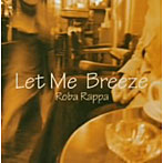 Roba Rappa/Let Me Breeze