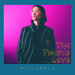 Kick a Show/THE TWELVE LOVE