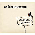 understatements/Black Star Carnival