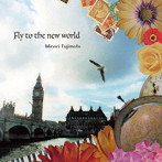 藤本実里/Fly to the new world