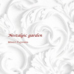 藤本実里/Nostalgic garden