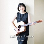 ROSE/Love One Another