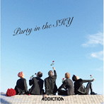 ADDICTION/Party in the SKY（Type-A）