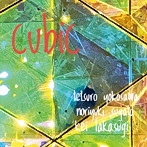 tetsuro yokosawa/noriyuki sugata/kei takasugi/CUBIC