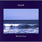 湯浅美千歌/boyish
