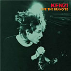 KENZI/LIVE THE BRAVO ’85（紙ジャケット仕様）