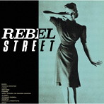 REBEL STREET（紙ジャケット仕様）