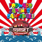 SUNSET the platinum sound/JAPANESE DUB-PLATE MIX FORWARD JAPANESE DANCEHALL