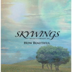 SKYWINGS/How Beautiful