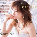 Tomo Yo/Firefly