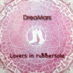 Lovers in rubbersole/DreaMars