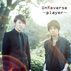 UnReverse/〜player〜