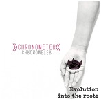 CHRONOMETER/Evolution into the roots