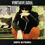 松浦衆哉/VINTAGE SOUL