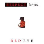 RED EYE/Respect