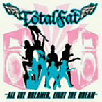 TOTALFAT/ALL THE DREAMER，LIGHT THE DREAM