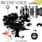 BE THE VOICE/Groundscape