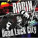 ROBIN/DEAD LUCK CITY