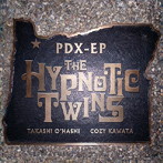 HYPNOTIC TWINS/PDX-EP