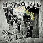 HOTSQUALL/Darlin’Darlin’