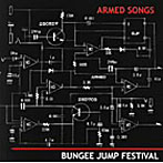 BUNGEE JUMP FESTIVAL/ARMED SONGS