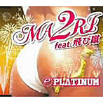 PLATINUM/MA2RI feat.飛び蹴/’Cuz I am...