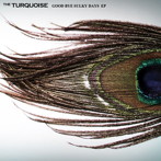 TURQUOISE/GOOD BYE SULKY DAYS EP