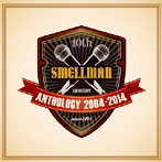 SMELLMAN/ANTHOLOGY 2004-2014