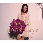 光岡昌美/say hello good days（TYPE B）