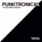 TATSU/PUNKTRONIC＃1〜Imprudent habits〜