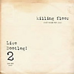 KILLING FLOOR/LIVE BOOTLEG！2
