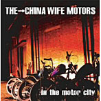 CHINA WIFE MOTORS/in the motor city