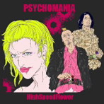 PSYCHOMANIA/HighSpeedFlower