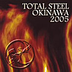 TOTAL STEEL OKINAWA 2005