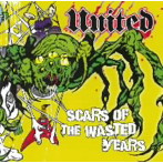 UNITED/Scars Of The Wasted Years