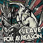 CLEAVE/FOR A REASON/Split EP