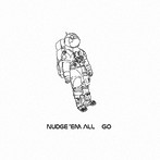 NUDGE’EM ALL/GO