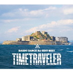 DAISHI DANCE/DAISHI DANCE Re-EDIT BEST TIMETRAVELER