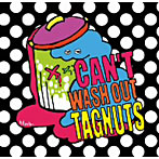 TAGNUTS/CAN’T WASH OUT TAGNUTS