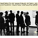 WORLD IS WAITING FOR US.