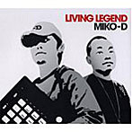 MIKO-D/LIVING LEGEND