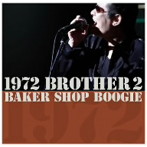 BAKER SHOP BOOGIE/1972 BROTHER 2