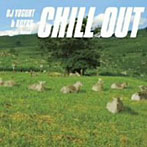 DJ YOGURT＆KOYASU/CHILL OUT