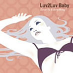 Luv2Luv Baby/Love Is Everything