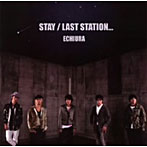 えちうら/STAY/LAST STATION…