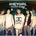 Kaleido Knight/＃HEY GIRL（E Type）